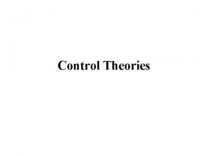 Control Theories Control Theory Everyone is motivated to