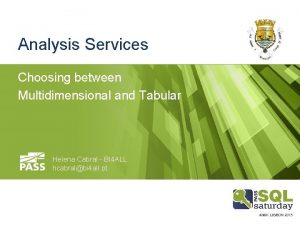 Analysis Services Choosing between Multidimensional and Tabular Helena