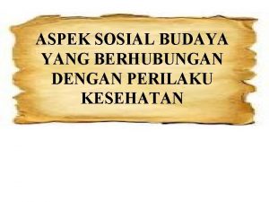 Aspek budaya yang mempengaruhi perilaku kesehatan