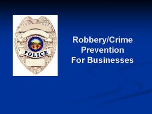 RobberyCrime Prevention For Businesses Robbery is a dangerous