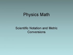 Scientific notation and metric conversions