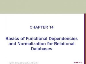 CHAPTER 14 Basics of Functional Dependencies and Normalization
