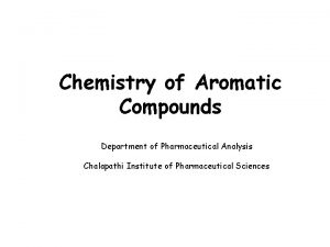 Chemistry of Aromatic Compounds Department of Pharmaceutical Analysis