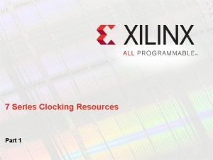 7 series clocking resources