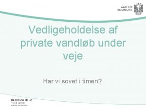 Vedligeholdelse af private vandlb under veje Har vi