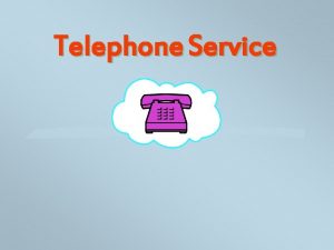 Telephone Service PSTN l The Public Switched Telephone