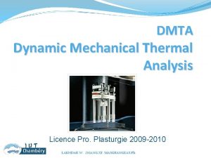 DMTA Dynamic Mechanical Thermal Analysis Licence Pro Plasturgie