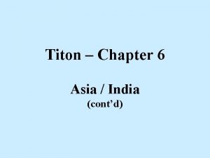 Titon Chapter 6 Asia India contd India SW
