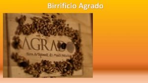 Birrificio Agrado Dati aziendali Settore Agroalimentare Tipo di