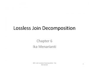 Lossless join decomposition adalah