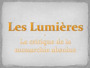 Les Lumires La critique de la monarchie absolue