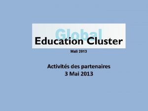Mali 2013 Activits des partenaires 3 Mai 2013