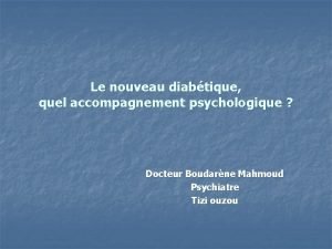 Le nouveau diabtique quel accompagnement psychologique Docteur Boudarne