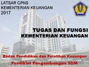 LATSAR CPNS KEMENTERIAN KEUANGAN 2017 TUGAS DAN FUNGSI