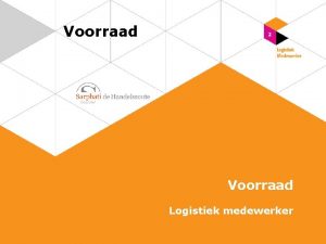 Voorraad Logistiek medewerker Inhoudsopgave 1 Inventarisatie voorbereiden 2