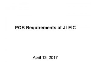 PQB Requirements at JLEIC April 13 2017 Parity