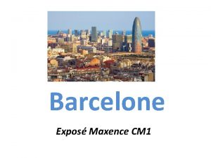 Barcelone Expos Maxence CM 1 Monuments Gastronomie Politique