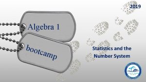 2019 Algebra 1 boot camp Statistics and the