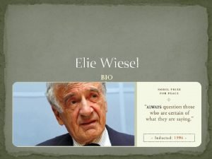 Elie Wiesel BIO BACKGROUND INFO Born in Sighet
