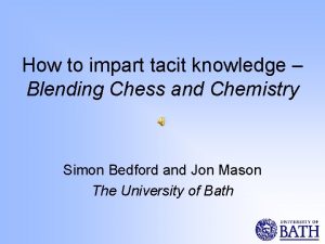 How to impart tacit knowledge Blending Chess and How to impart tacit knowledge Blending Chess and