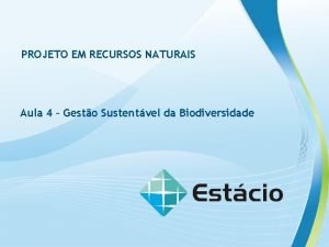 PROJETO EM RECURSOS NATURAIS Aula 4 Gesto Sustentvel