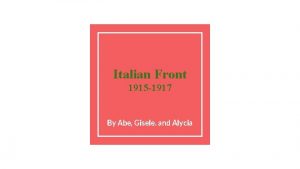 Italian Front 1915 1917 By Abe Gisele and