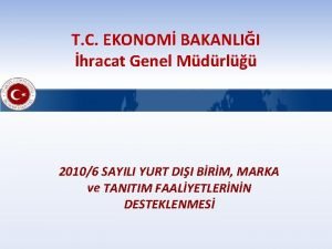 T C EKONOM BAKANLII hracat Genel Mdrl 20106