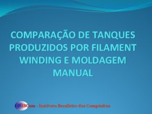 COMPARAO DE TANQUES PRODUZIDOS POR FILAMENT WINDING E