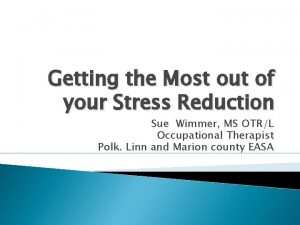 Getting the Most out of your Stress Reduction