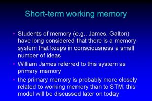 Shortterm working memory Students of memory e g