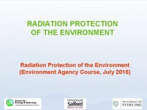 RADIATION PROTECTION OF THE ENVIRONMENT Radiation Protection of