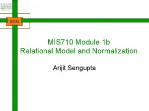 ISOM MIS 710 Module 1 b Relational Model