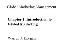 Global Marketing Management Chapter 1 Introduction to Global