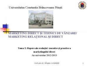 Universitatea Constantin Brncoveanu Piteti MARKETING DIRECT I TEHNICI