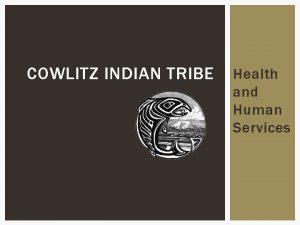COWLITZ INDIAN TRIBE Health and Human Services HHS