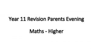 Year 11 Revision Parents Evening Maths Higher Year