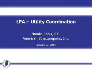 LPA Utility Coordination Natalie Parks P E American