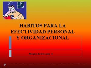 Habitos de efectividad personal y organizacional