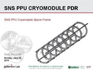 SNS PPU CRYOMODULE PDR SNS PPU Cryomodule Space SNS PPU CRYOMODULE PDR SNS PPU Cryomodule Space