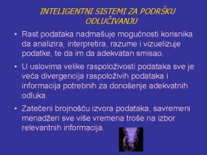 INTELIGENTNI SISTEMI ZA PODRKU ODLUIVANJU Rast podataka nadmauje