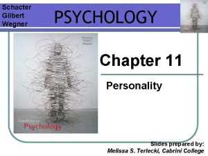 Schacter Gilbert Wegner PSYCHOLOGY Chapter 11 Personality Slides