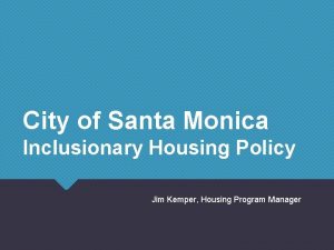 City of Santa Monica Inclusionary Housing Policy Jim