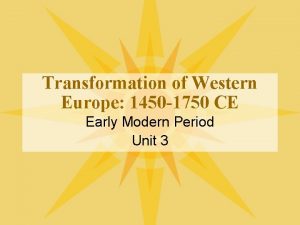 Transformation of Western Europe 1450 1750 CE Early