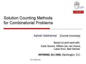 Solution Counting Methods for Combinatorial Problems Ashish Sabharwal