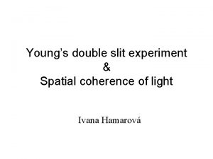 Youngs double slit experiment Spatial coherence of light