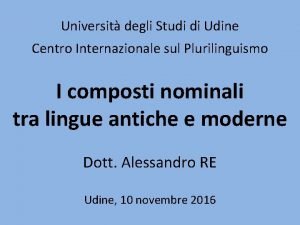 Universit degli Studi di Udine Centro Internazionale sul