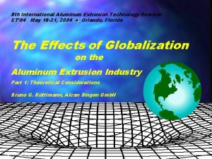 8 th International Aluminum Extrusion Technology Seminar ET