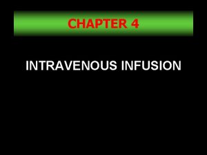 CHAPTER 4 INTRAVENOUS INFUSION 1 ONE COMPARTMENT MODEL