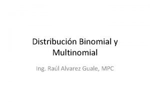 Distribucin Binomial y Multinomial Ing Ral Alvarez Guale