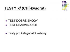 TESTY 2 CHkvadrt l TEST DOBR SHODY TEST